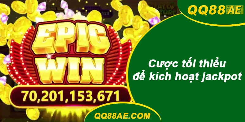 Cược tối thiểu để kích hoạt jackpot QQ88