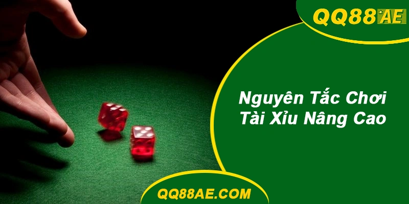 Nguyên Tắc Chơi Tài Xỉu Nâng Cao QQ88